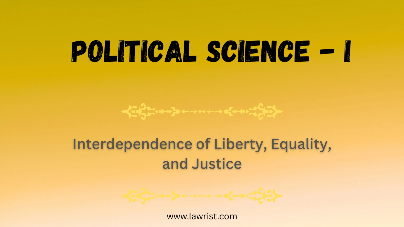 Interdependence of Liberty, Equality, and Justice | Political Science